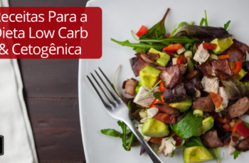 10 Receitas para Variar o Cardápio na Dieta Cetogênica sem Sair da Linha