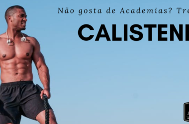 Calistenia: Exercícios para Emagrecer, Construir e Definir os Músculos Sem Ir à Academia!