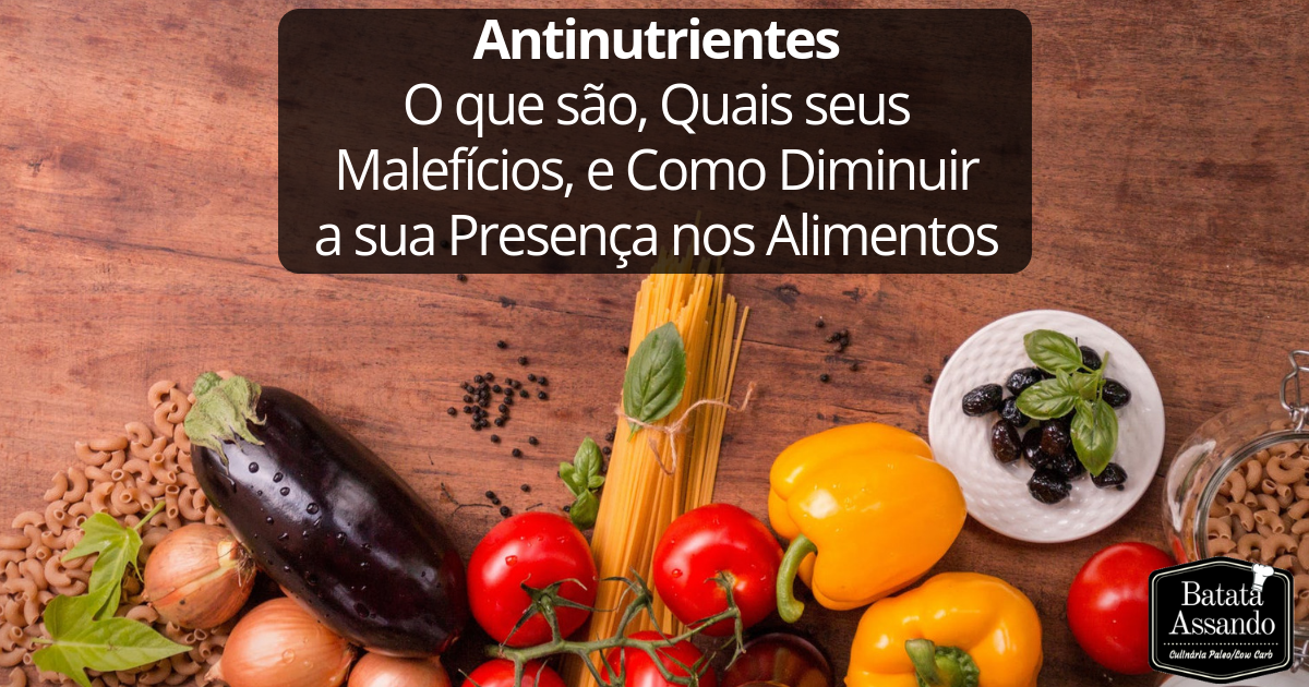 Antinutrientes: O Que São, Porque Fazem Mal, E Como Diminuí-los Nos ...